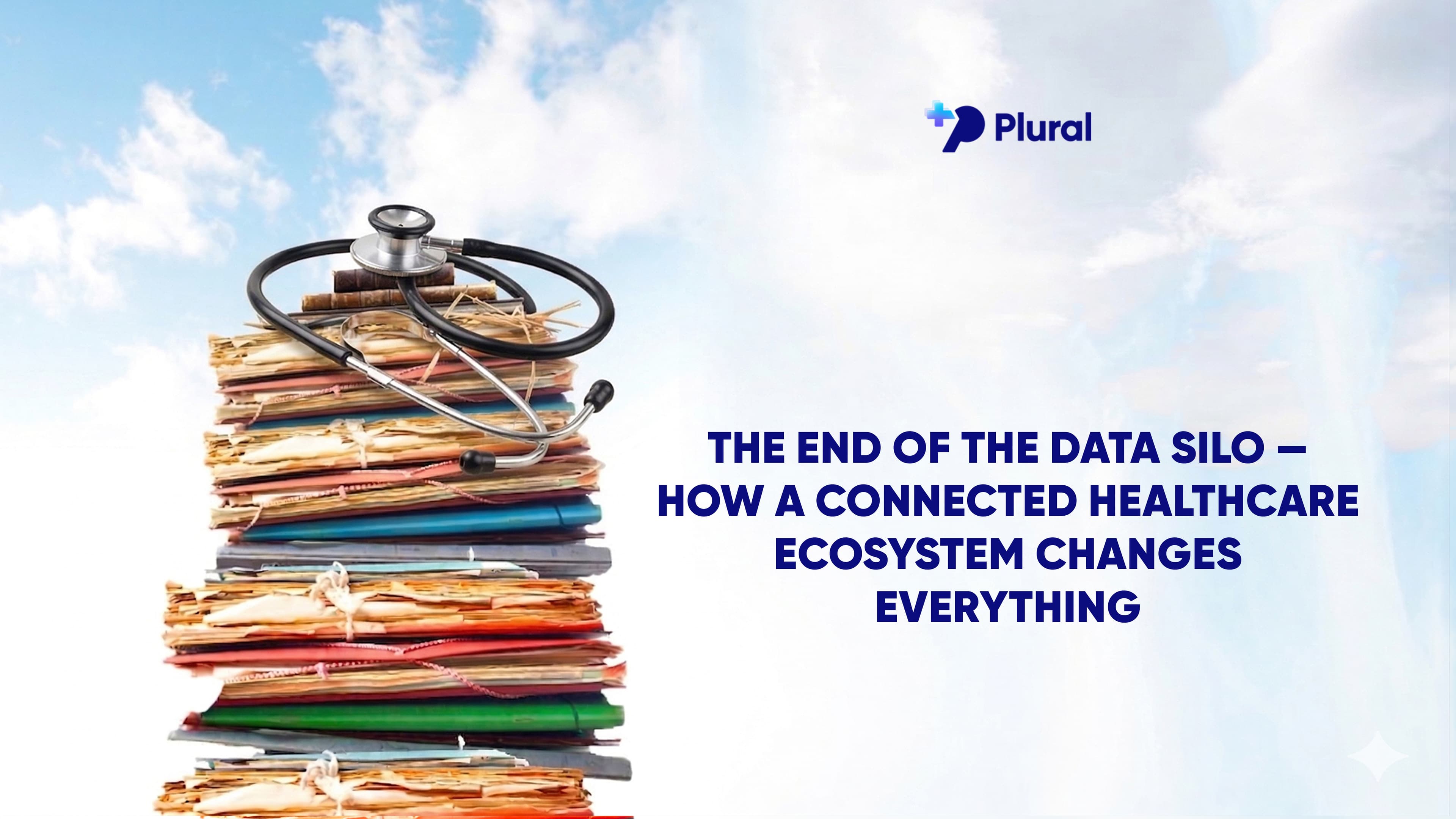 The End of the Data Silo - How a Connected Healthcare Ecosystem Changes Everything